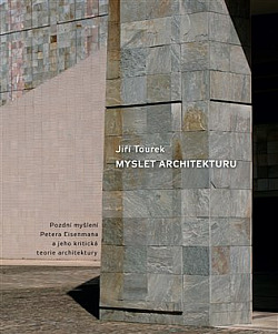 Myslet architekturu: Pozdní myšlení Petera Eisenmana a jeho kritická teorie architektury