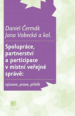 Spolupráce, partnerství a participace v místní veřejné správě : význam, praxe, příslib