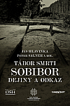 Tábor smrti Sobibor: Dejiny a odkaz