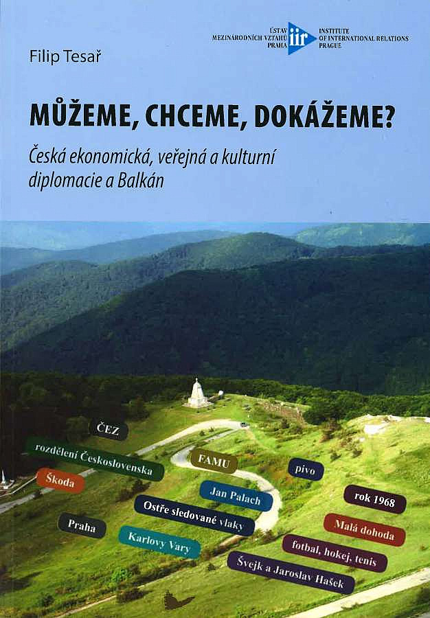 Můžeme, chceme, dokážeme? - Česká ekonomická, veřejná a kulturní diplomacie a Balkán