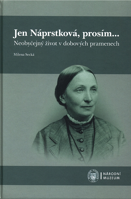 Jen Náprstková, prosím... - Neobyčejný život v dobových pramenech