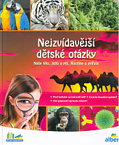 Nejzvídavější dětské otázky - Naše tělo, Jídlo a pití, Rostliny a zvířata