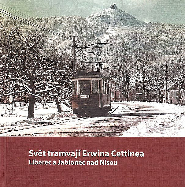 Svět tramvají Erwina Cettinea. Liberec a Jablonec nad Nisou