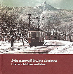 Svět tramvají Erwina Cettinea. Liberec a Jablonec nad Nisou