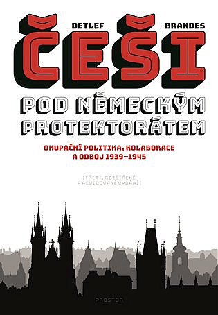 Češi pod německým protektorátem: Okupační politika, kolaborace a odboj 1939–1945