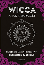 Wicca a jak jí rozumět. Úvod do umění čarovat