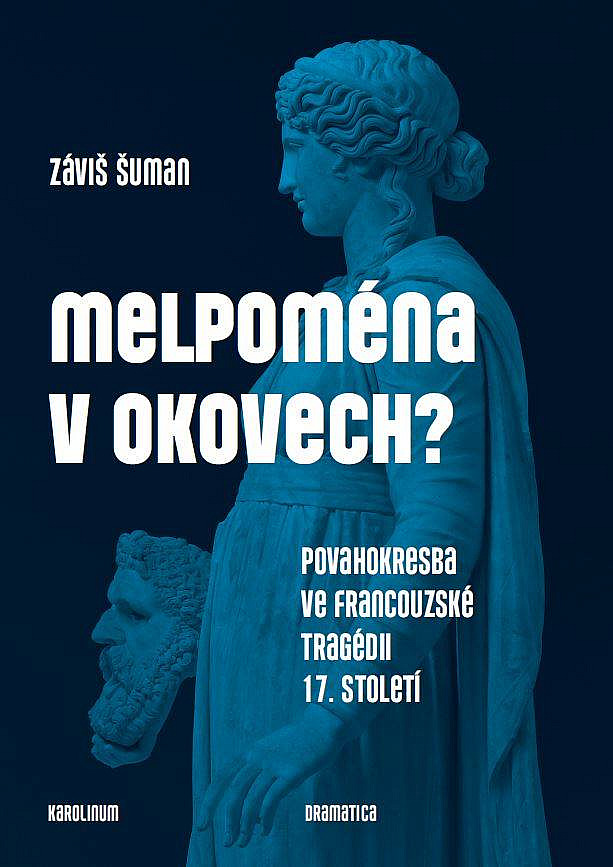 Melpoména v okovech? Povahokresba ve francouzské tragédii 17. století