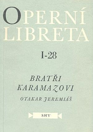 Bratři Karamazovi : Opera o 3 dějstvích a 2 proměnách