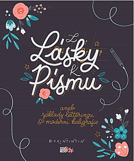 Z lásky k písmu aneb základy letteringu a moderní kaligrafie