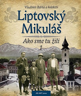 Liptovský Mikuláš - Ako sme tu žili 1