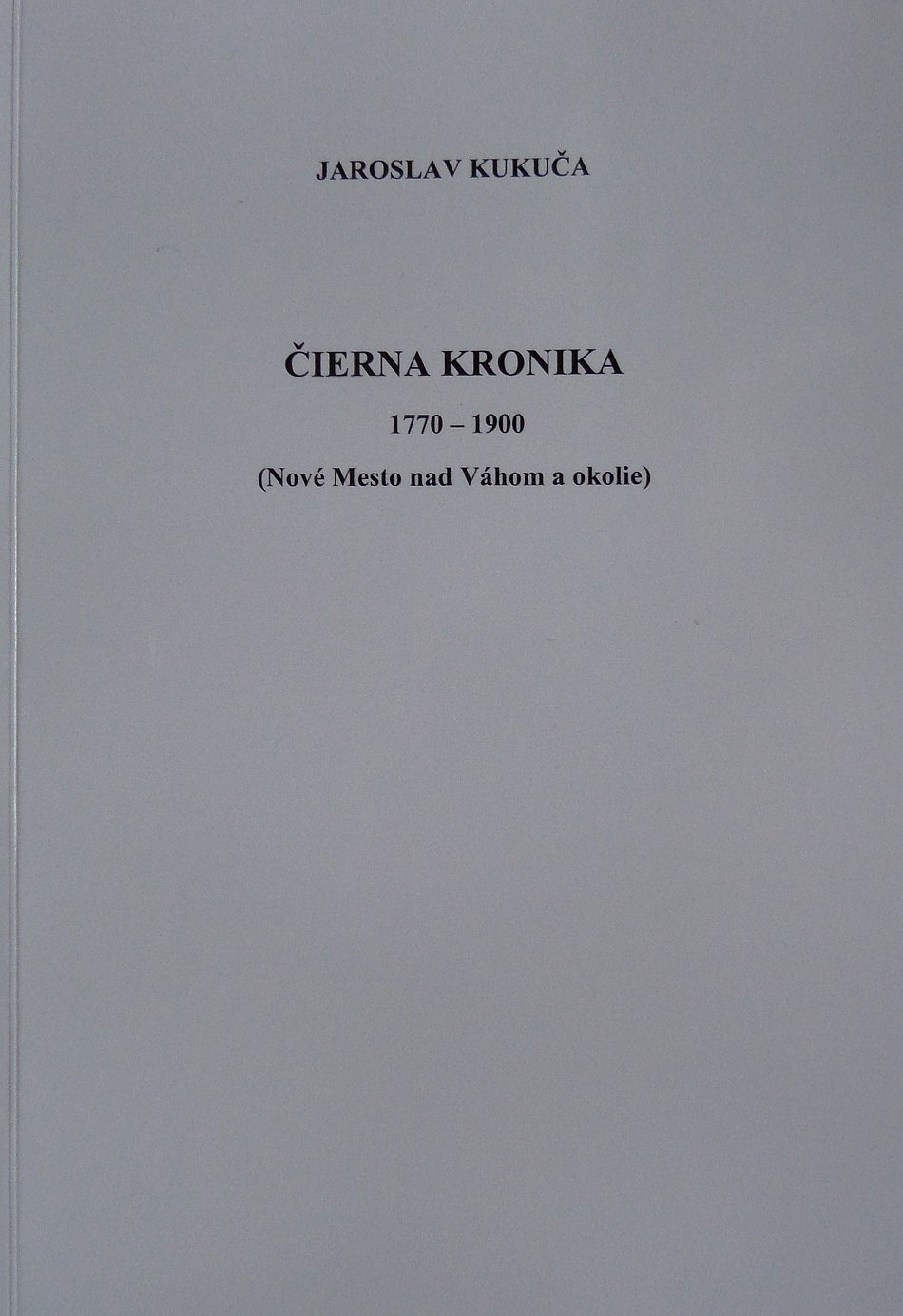 Čierna kronika 1770 - 1900 Nové Mesto nad Váhom a okolie