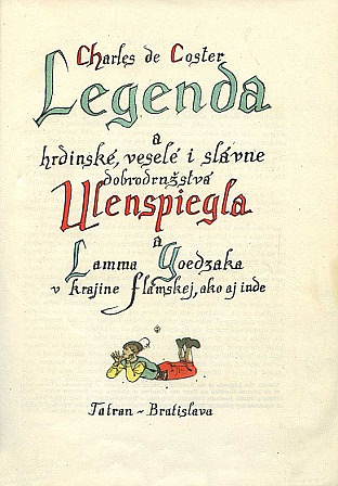 Legenda a hrdinské veselé i slávne dobrodružstvá Ulenspiegla a Lamma Goedzaka v krajine Flámskej, ako aj inde