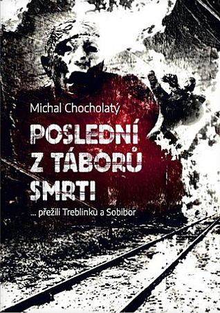 Poslední z táborů smrti: … přežili Treblinku a Sobibor