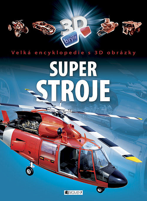 Super stroje  - Velká encyklopedie s 3D obrázky