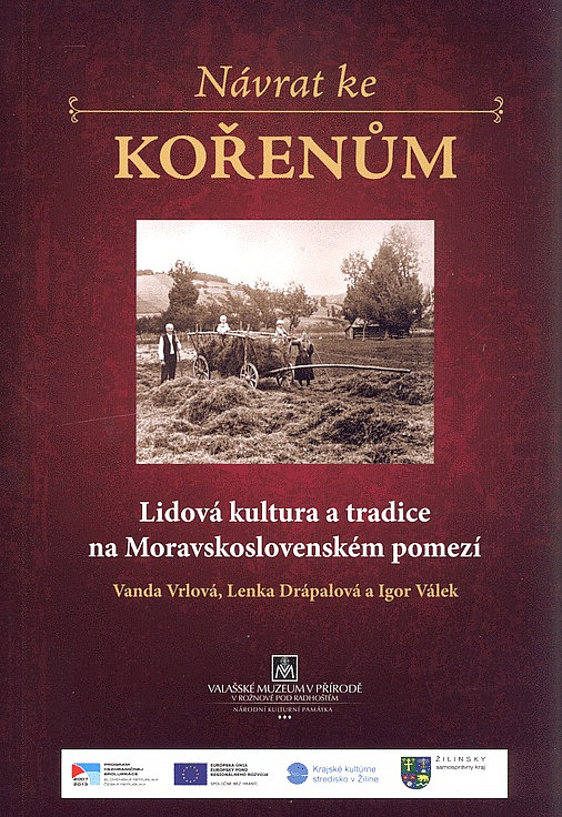 Návrat ke kořenům : lidová kultura a tradice na Moravskoslovenském pomezí