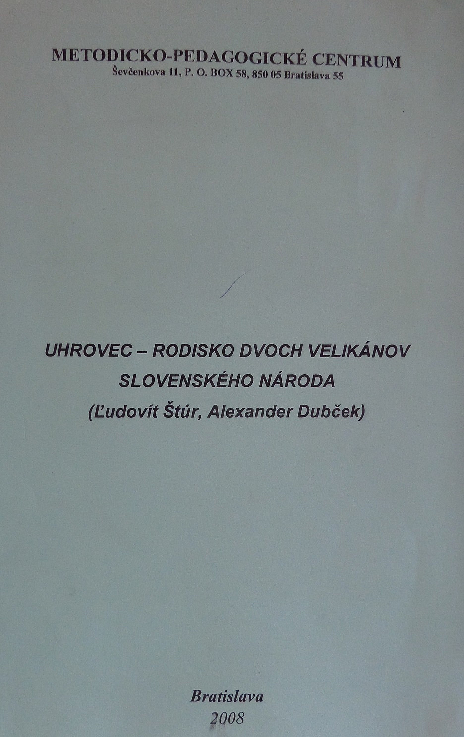 Uhrovec -Rodisko dvoch velikánov slovenského národa - Ľudovít Štúr, Alexander Dubček