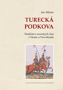 Turecká podkova:  Dedičstvo tureckých čias v Honte a Novohrade