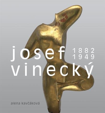 Josef Vinecký 1882-1949: Osobnost sochaře v kontextu evropské avantgardy 20. stol.