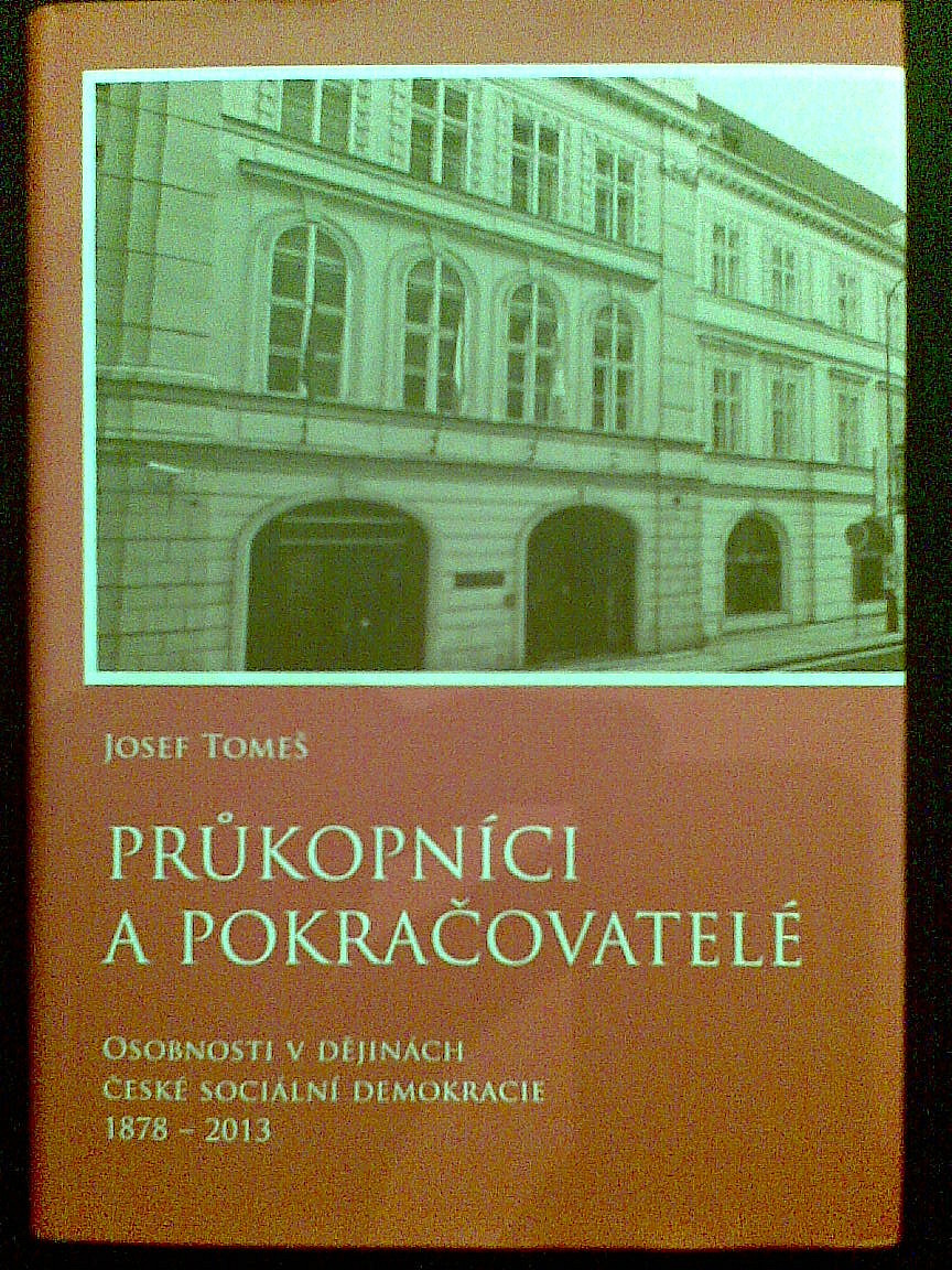 Průkopníci a pokračovatelé: Osobnosti v dějinách české sociální demokracie 1878 - 2013