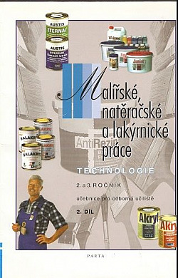 Malířské, natěračské a lakýrnické práce - Technologie 2. díl (pro 2-3. ročník OU)