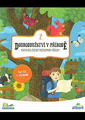Dobrodružství v přírodě 2 - Kniha pro zvídavé průzkumníky přírody