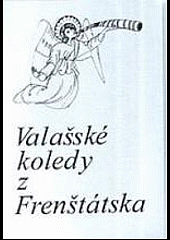 Valašské koledy z Frenštátska ze sbírek Radomíra Golase a Vincence Sochy