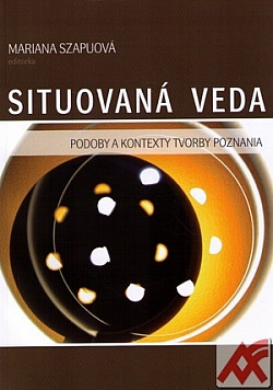 Situovaná veda: Podoby a kontexty tvorby poznania