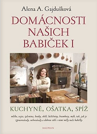 Domácnosti našich babiček I: kuchyně, ošatka, spíž