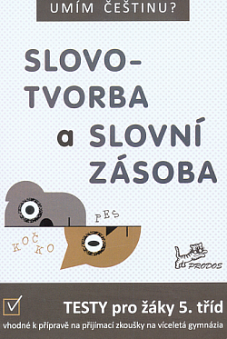 Slovotvorba a slovní zásoba: testy pro žáky 5. tříd