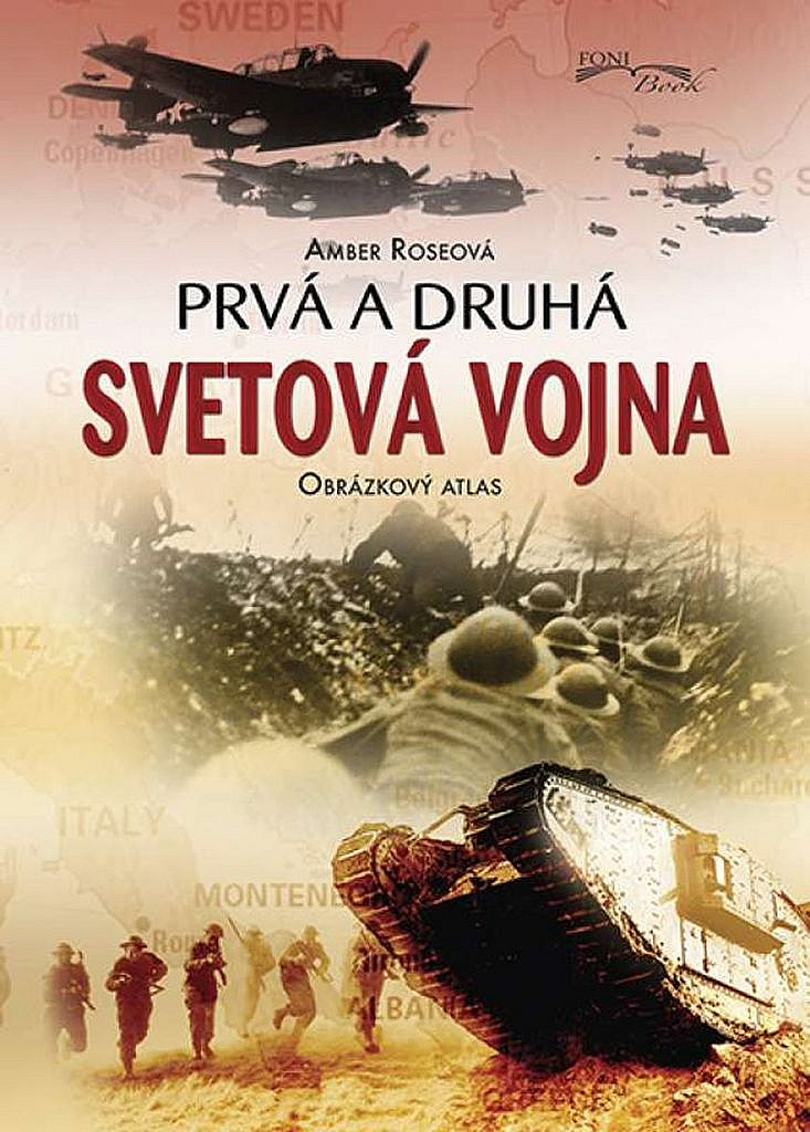 Prvá a druhá svetová vojna - obrázkový atlas