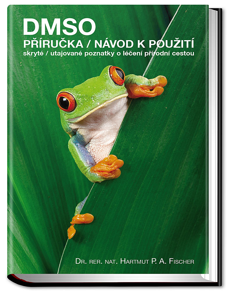 DMSO: příručka - návod k použití - skryté/utajované poznatky o léčení přírodní cestou