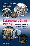 Ztracené dějiny Prahy: Kelley, Bruncvík a hlavy českých pánů
