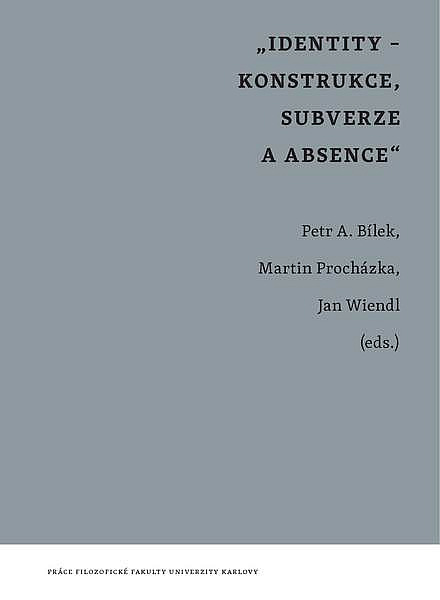 Identity - konstrukce, subverze a absence