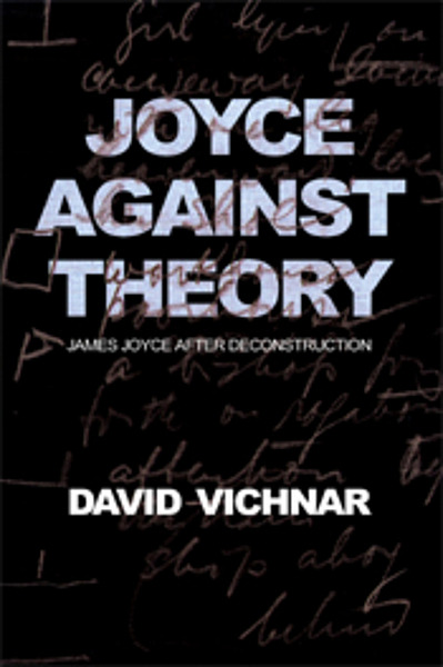 Joyce Against Theory: James Joyce after Deconstruction