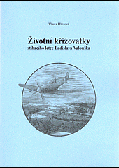 Životní křižovatky stíhacího letce Ladislava Valouška