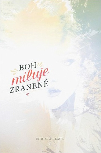 Boh miluje zranené