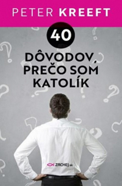 40 dôvodov, prečo som katolík