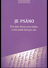 Je psáno - Čím bylo Písmo pro Ježíše a čím může být pro nás