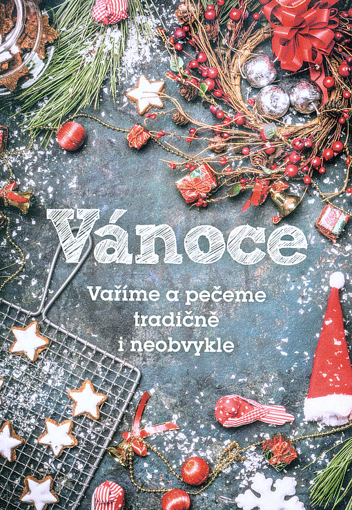 Vánoce - Vaříme a pečeme tradičně i neobvykle