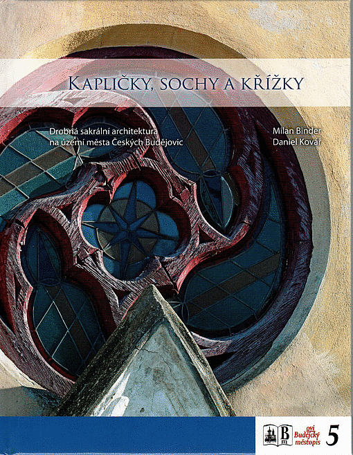 Kapličky, sochy a křížky: drobná sakrální architektura na území města Českých Budějovic