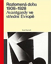 Rozlomená doba 1908-1928: Avantgardy ve střední Evropě