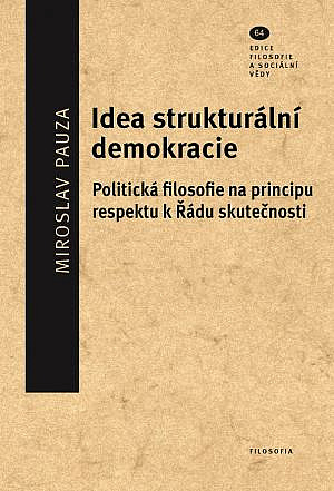 Idea strukturální demokracie: Politická filosofie na principu respektu k Řádu skutečnosti