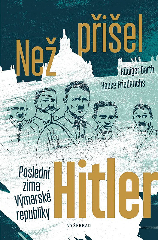 Než přišel Hitler: Poslední zima Výmarské republiky