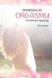 Osvobození do orgasmu – Za hranice rozkoše