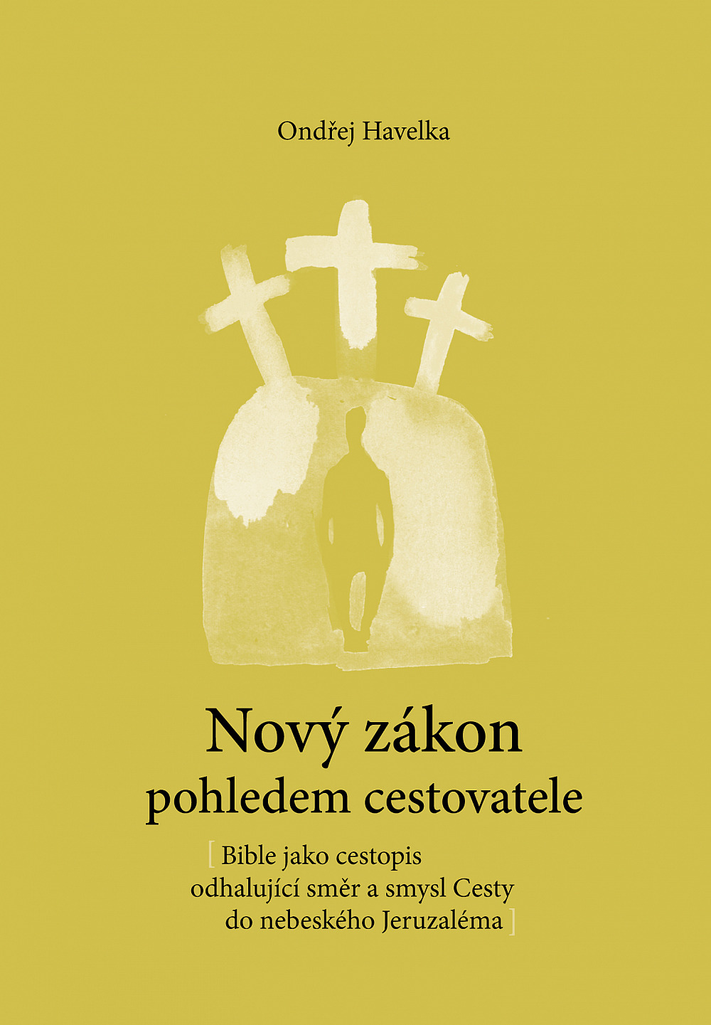 Nový zákon pohledem cestovatele: Bible jako cestopis odhalující směr a smysl Cesty do nebeského Jeruzaléma