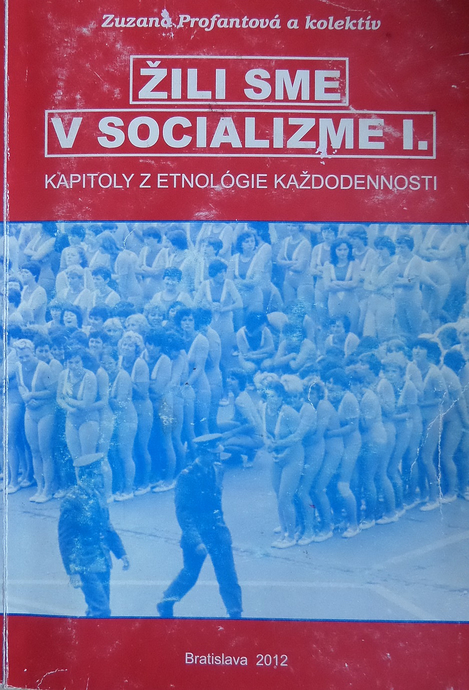 Žili sme v socializme I. – Kapitoly z etnológie každodennosti