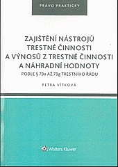 Zajištění nástrojů trestné činnosti a výnosů z trestné činnosti a náhradní hodnoty