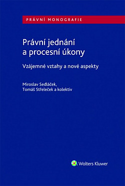 Právní jednání a procesní úkony, vzájemné vztahy a nové aspekty