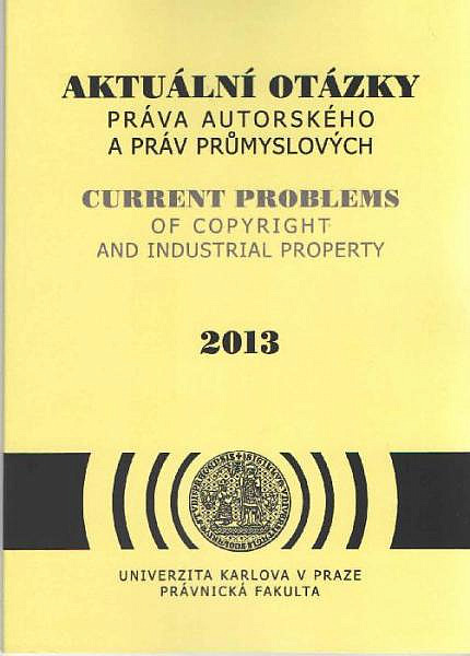 Aktuální otázky práva autorského a práv průmyslových 2013