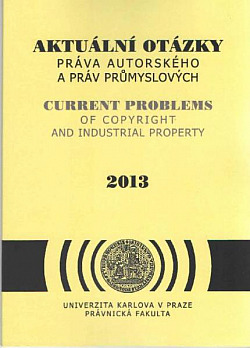 Aktuální otázky práva autorského a práv průmyslových 2013